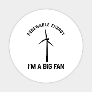 Renewable Energy I’m A Big Fan Magnet